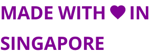 Made with love in Singapore